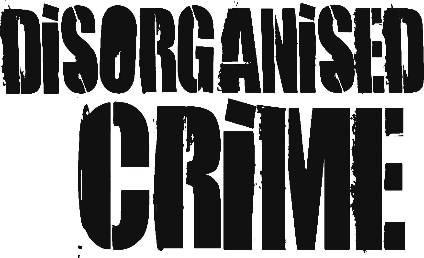Disorganised Crime